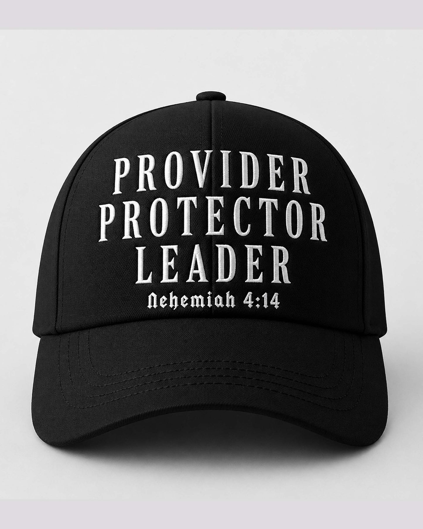 Provider Protector Leader – Nehemiah 4:14 Embroidered Baseball Cap