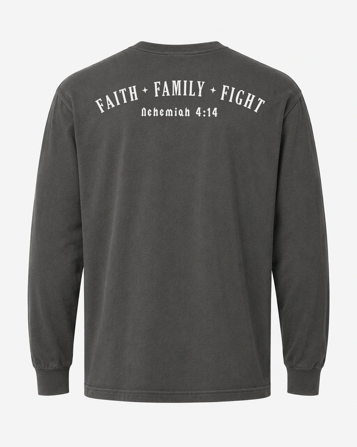 Faith • Family • Fight | Nehemiah 4:14 Long Sleeve Shirt