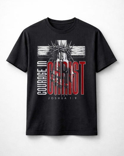 Courage in Christ T-Shirt – Joshua 1:9 Christian Shirt