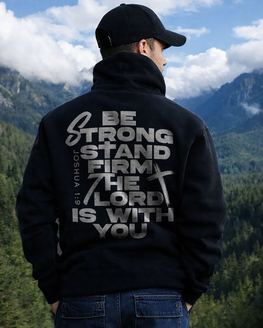 Be Strong Stand Firm The Lord Is With You Hoodie – Black