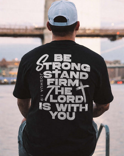 Be Strong Stand Firm Shirt, Christian Scripture Tee, Joshua 1:9 Faith Shirt