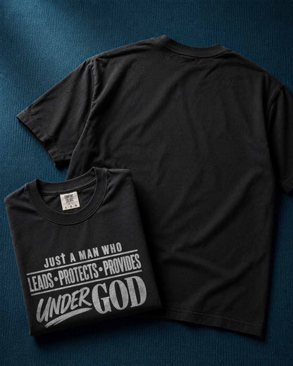 Just a Man Who Leads Protects Provides Under God Christian T-Shirt