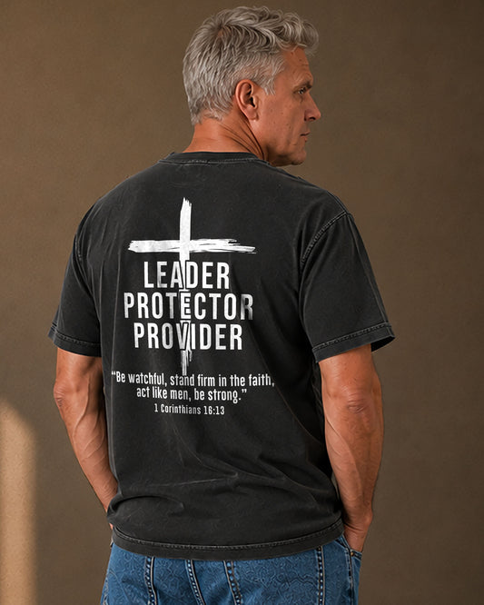 leader - protector - provider - 1 Corinthians 16:13 - Act like men - Father's Day Shirt