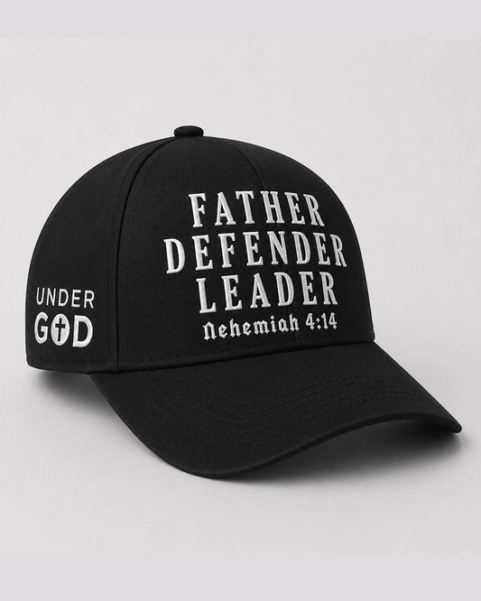 Father Defender Leader – Nehemiah 4:14 Embroidered Baseball Cap