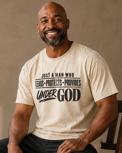 Just a Man Who Leads Protects Provides Under God Christian T-Shirt