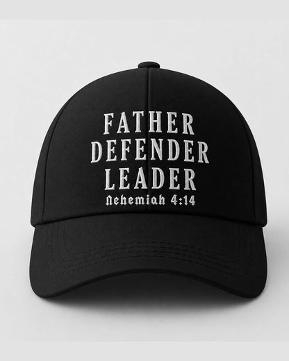 Father Defender Leader – Nehemiah 4:14 Embroidered Baseball Cap