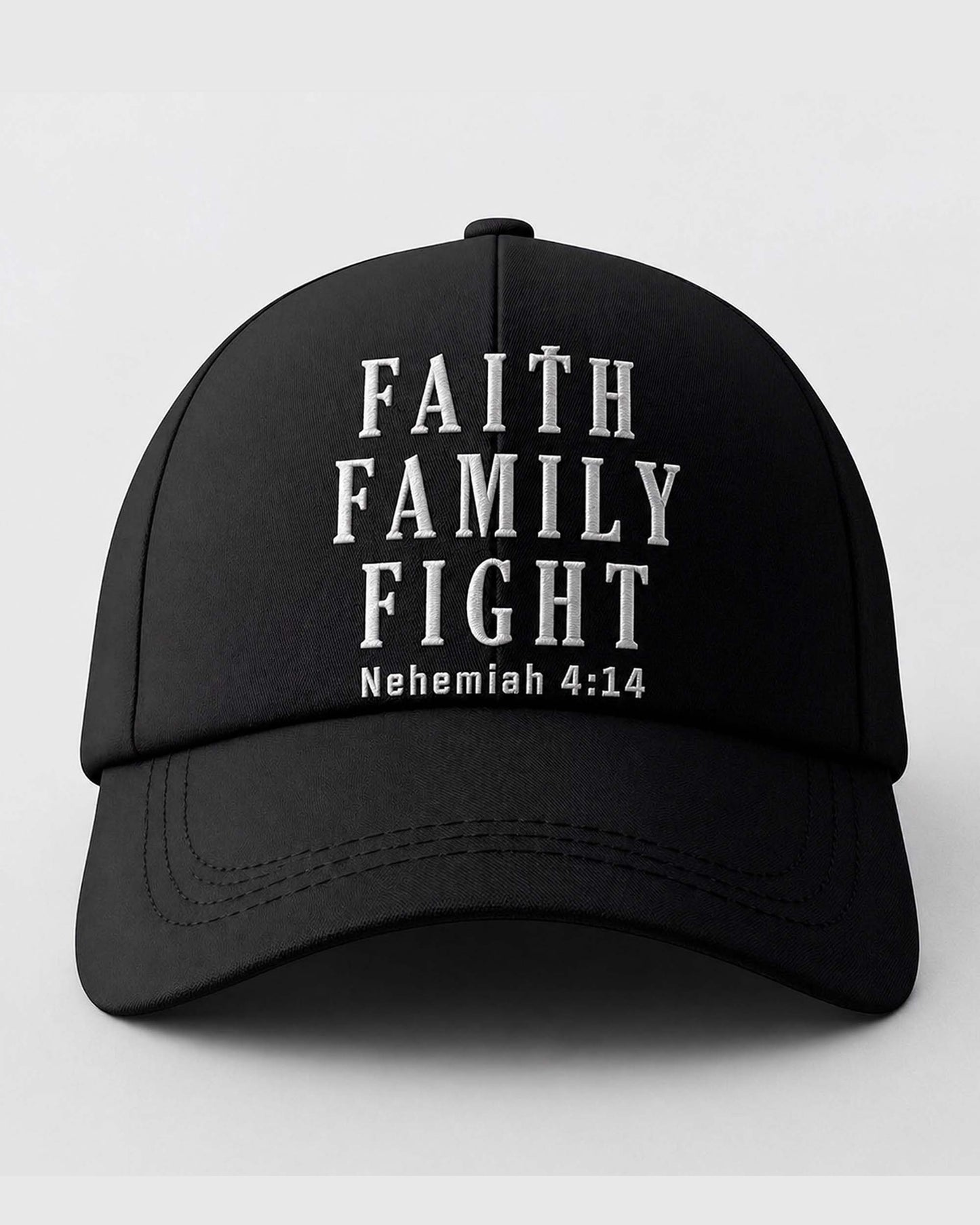 Faith Family Fight – Nehemiah 4:14 Embroidered Baseball Cap