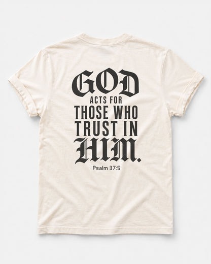 God Acts for Those Who Trust in Him T-Shirt | Psalm 37:5 Christian Shirt for Men