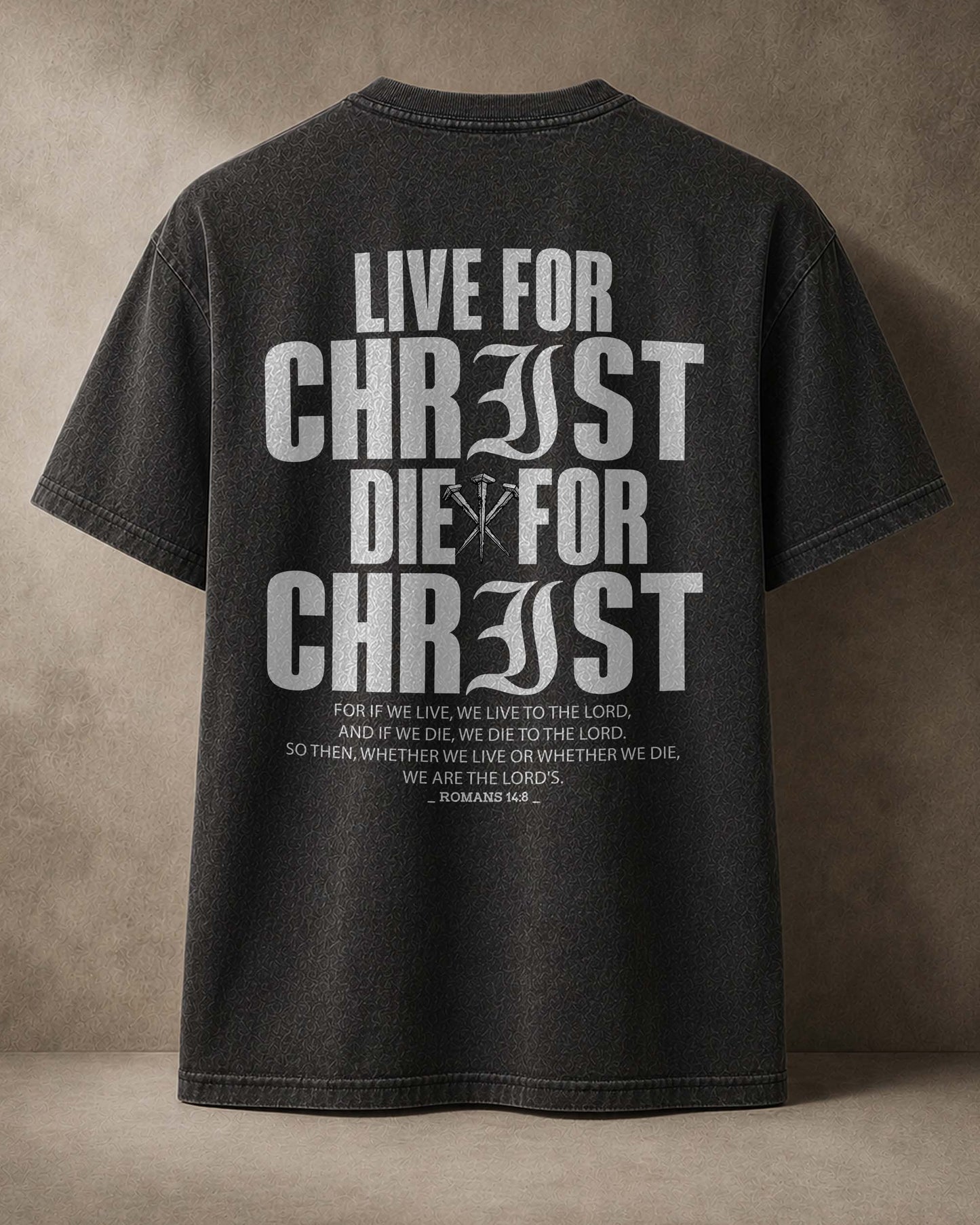 Live For Christ, Die For Christ | Romans 14:8 Christian T-Shirt