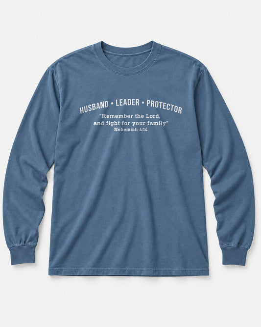 Husband • Leader • Protector —  Nehemiah 4:14 Long Sleeve Shirt