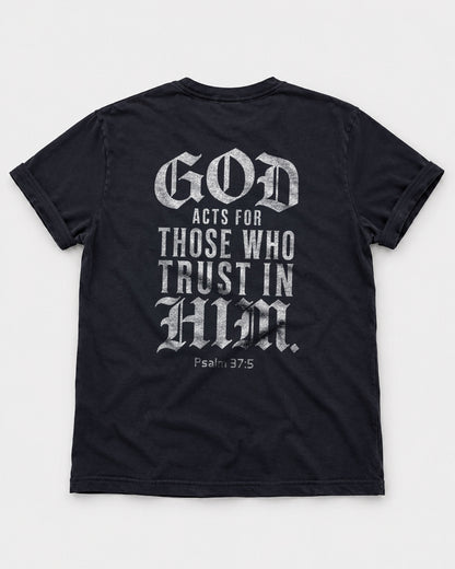 God Acts for Those Who Trust in Him T-Shirt | Psalm 37:5 Christian Shirt for Men