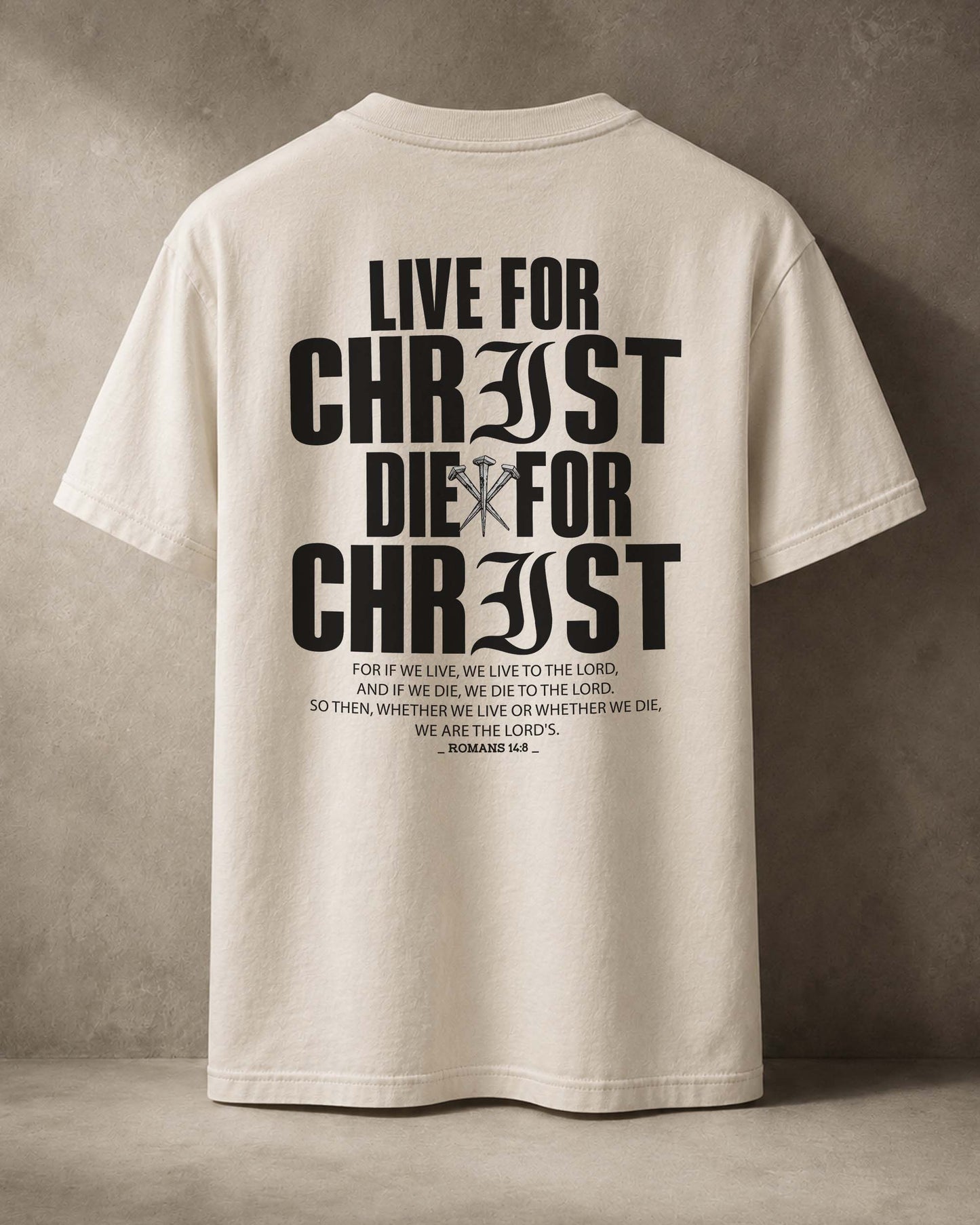 Live For Christ, Die For Christ | Romans 14:8 Christian T-Shirt