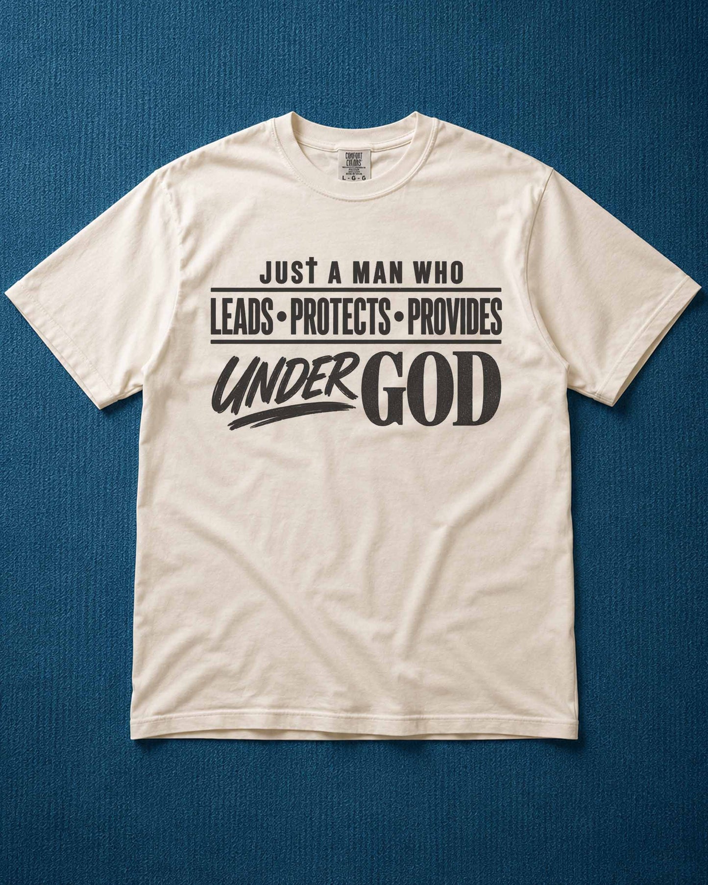 Just a Man Who Leads Protects Provides Under God Christian T-Shirt