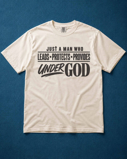 Just a Man Who Leads Protects Provides Under God Christian T-Shirt