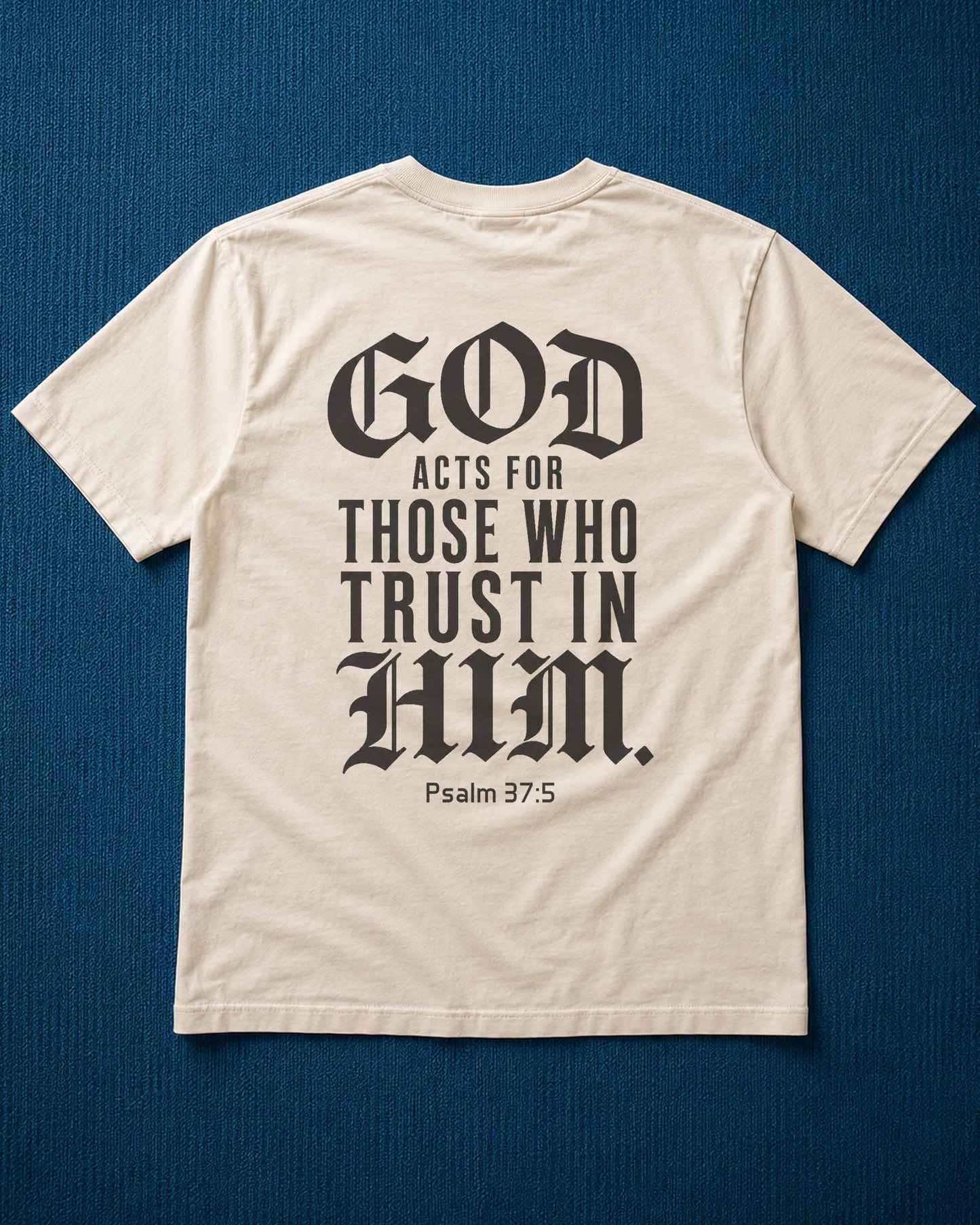 God Acts for Those Who Trust in Him T-Shirt | Psalm 37:5 Christian Shirt for Men