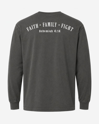 Faith • Family • Fight | Nehemiah 4:14 Long Sleeve Shirt