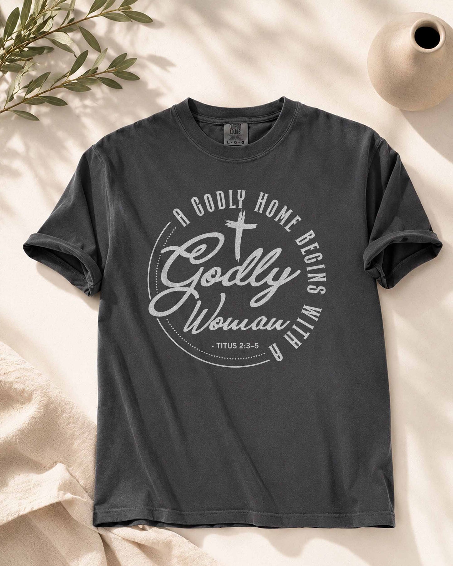 Godly Woman Christian T-Shirt – A Godly Home Begins With a Godly Woman | Titus 2:3–5