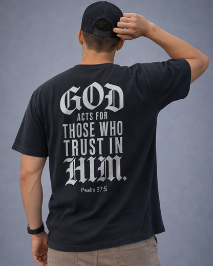 God Acts for Those Who Trust in Him T-Shirt | Psalm 37:5 Christian Shirt for Men