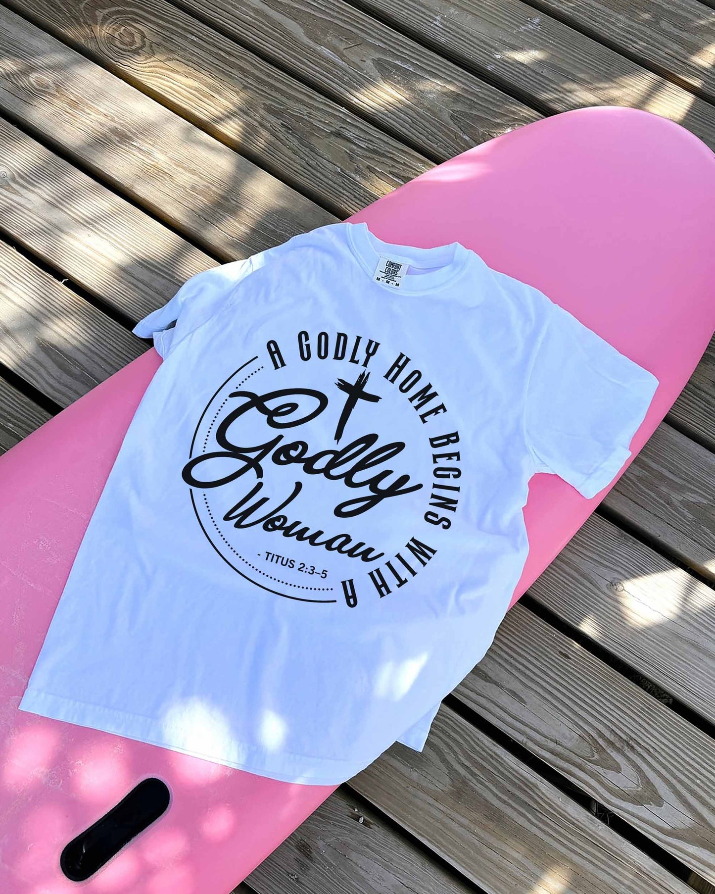 Godly Woman Christian T-Shirt – A Godly Home Begins With a Godly Woman | Titus 2:3–5